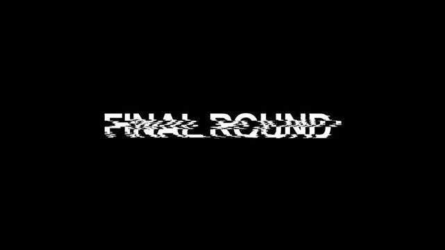 Animated Final Round Text with Heavy Glitch Effect. Looping Esports Typography on Alpha Channel.