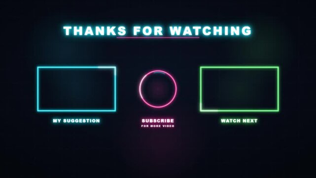 Neon thanks for watching end screen with subscribe ring and outro video frame placeholders