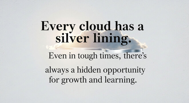 Inspirational quote, motivational text, cloudy sky, silver lining, opportunity for growth