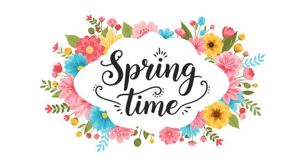 Fototapeta premium Beautiful spring floral wreath with colorful flowers and green leaves surrounding the elegant script text Spring time on a white background.