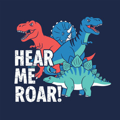 Cartoon Dinosaurs with Hear Me Roar Text for Kids Apparel © Heroesgod