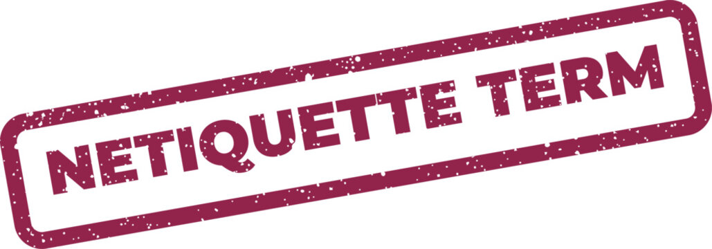 Distressed rectangular stamp illustration with the phrase netiquette term inside a simple bold border line