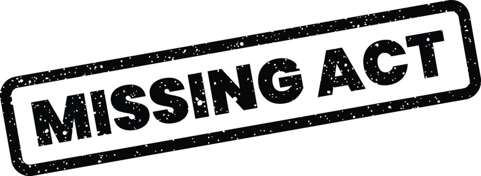Distressed rubber stamp style sign featuring the phrase missing act with rough worn ink details