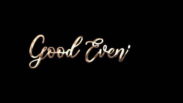 Golden "Good Evening" handwriting text animation with a luxury metallic finish and ink splash effect. High-quality 4K video element with an alpha channel transparent background.