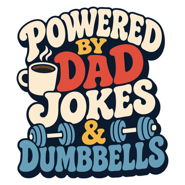 Powered By Dad Jokes and Dumbbells Retro Typography Design 