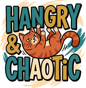 Hangry and Chaotic Funny Orange Cat Cartoon Typography Design