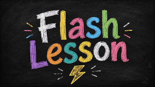 Colorful handwritten text "Flash Lesson" on a black chalkboard background with a yellow lightning bolt doodle