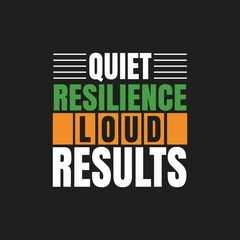 Fototapeta premium Inspirational Success Quote Quiet Resilience Loud Results Vector Graphic