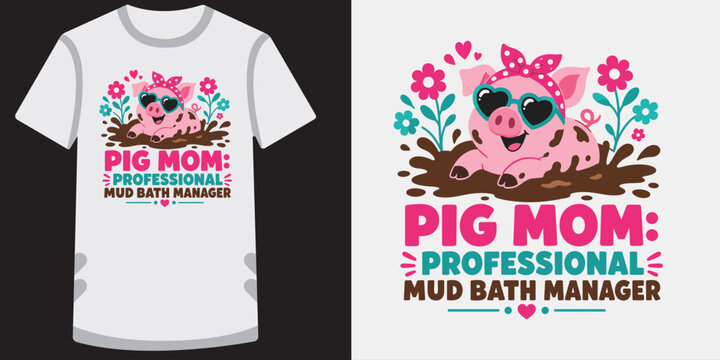Pig mom professional mud bath manager t shirt design.