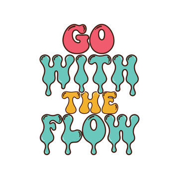Go with the flow, retro wavy text, dripping letters