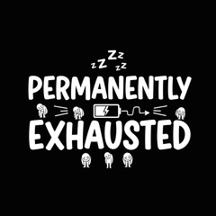 Obraz premium Permanently Exhausted Funny T Shirt.