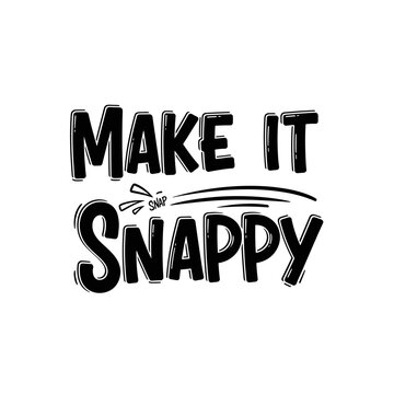 Make It Snappy Text Graphic Design.