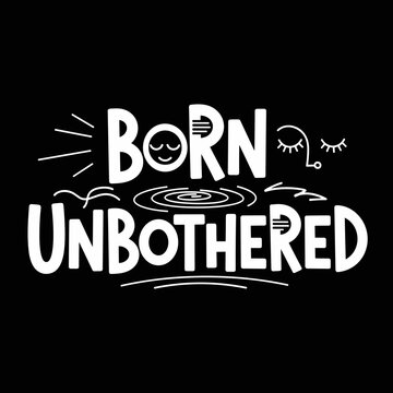 Born unbothered typography design element.