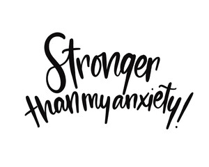 Fototapeta premium Anxiety Relief Lettering Stronger Than My Anxiety Quote