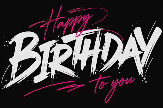 Modern aggressive brush stroke happy birthday to you graffiti style street art design.
