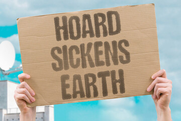 "Hoard sickens earth" Extreme accumulation damages everyone. WEALTH. HARM. PUBLIC. HEALTH. PLANET. © AndriiKoval