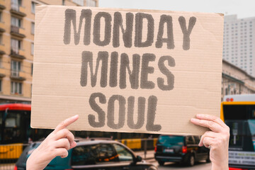 "Monday mines soul" Start of week extracts your spirit. MONDAY. SOUL. EXTRACTION. BURNOUT. WEEK.