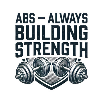 Creative abs always building strength typography badge with dumbbells