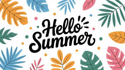 hello summer text with colorful leaves vector illustration theme handwritten font tropical seasonal design graphic art vacation mood travel industry holiday © Digishopppp