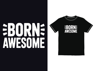 Fototapeta premium Trendy t shirt design with bold text born awesome written in a strong modern sans serif