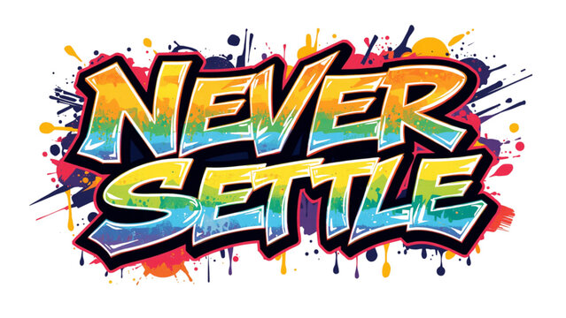 Vibrant graffiti-style lettering expressing a determined and ambitious mindset with dynamic paint splatters