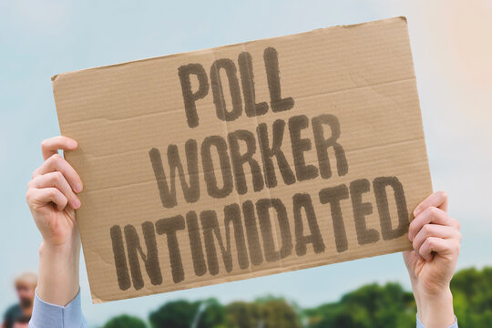 "Poll worker intimidated" Election staff pressured to cheat. ELECTION. INTEGRITY. INTIMIDATION. FEAR. ABUSE.