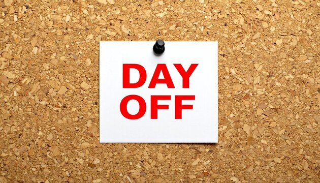 Day off notice pinned card cork board relaxation break