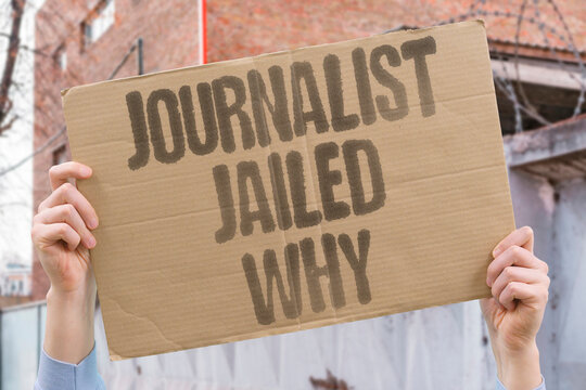 "Journalist jailed why" Reporter imprisoned for telling facts. PRESS. JAIL. TRUTH. SILENCE. FEAR.