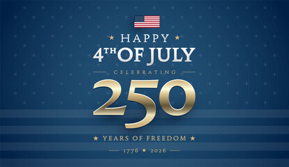 Happy 4th of July USA - Celebrating 250 Years of Freedom - blue elegant patriotic background with golden 250 and white Happy 4th of July text vector