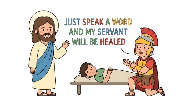 Cartoon illustration of Jesus and a Roman centurion kneeling by a sick servant lying on a bed with the text just speak a word and my servant will be healed