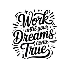 Fototapeta premium Handwritten motivational quote work until your dreams come true on chalkboard background