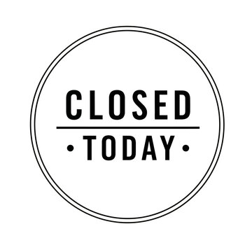 Closed Today Sign Icon.