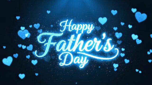 Glowing Blue Happy Father's Day Greeting with Floating Hearts. 4K Video