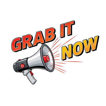Comic book style grab it now slogan with megaphone and red yellow typography on transparent background.