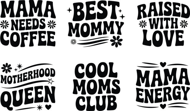 Mama needs coffee and best mommy typography set including raised with love motherhood queen and mama energy phrases in retro groovy bubble font with sparkle decorations.