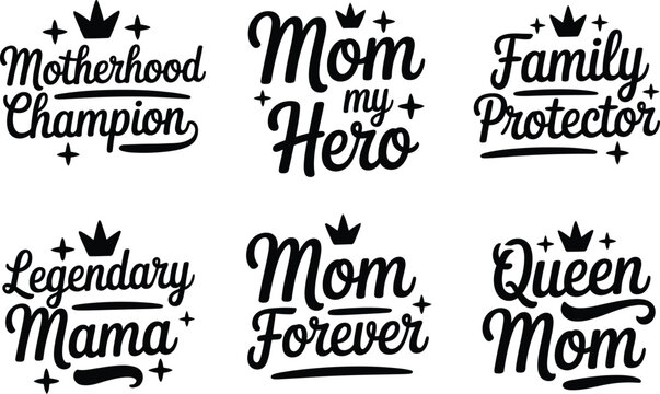 Motherhood champion and mom my hero calligraphy set including family protector and legendary mama quotes with elegant script typography featuring crown and star ornaments.