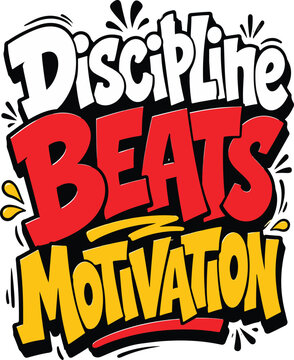 Bold discipline beats motivation handwritten graffiti style text