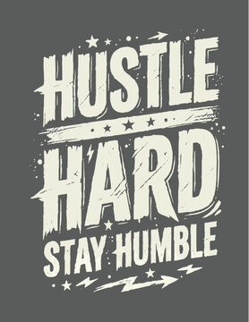 Hustle hard stay humble motivational typography poster design with typography