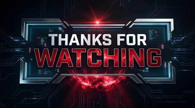 Thanks for watching text sign with metallic futuristic frame and glowing red light effects on a dark digital circuit background
