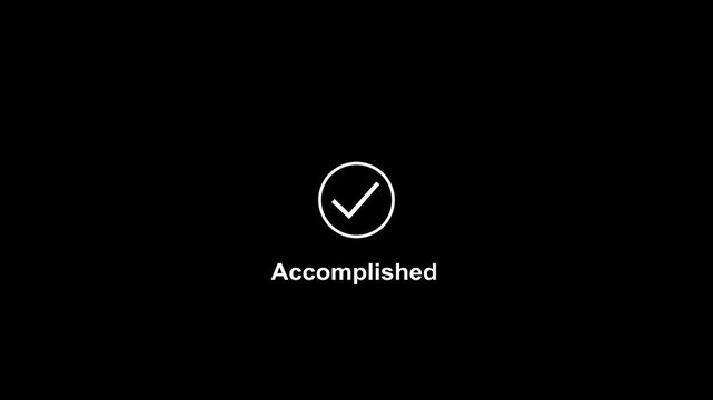 Minimalist animated checkmark with accomplished text overlay for business presentations, task completion notifications, and digital user interface