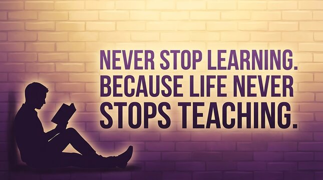 Never stop learning quote silhouette of person reading book against brick wall with learning