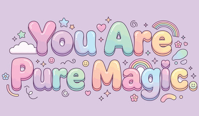Pastel colorful magic phrase, inspirational quote, You Are Pure Magic, motivational text, © JimTheJellyfish
