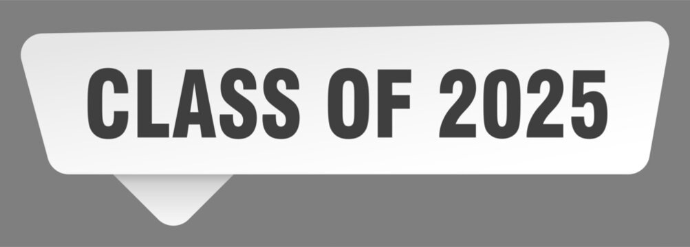 class of 2025 sign. class of 2025 white sticker isolated on gray background