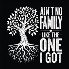Obraz premium Ain't No Family Like The One I Got Family Tree Typography Vector Design