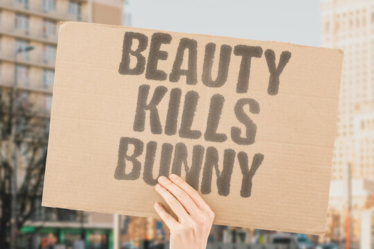 "Beauty kills bunny" Cosmetics testing on live animals. ANIMAL. TESTING. CRUELTY. COSMETIC. SUFFERING.