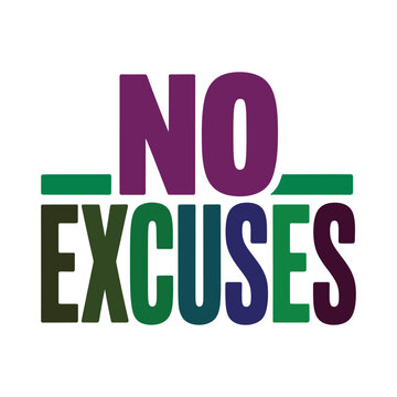 Motivational quote written as no excuses typography design element representing determination persistence and success mindset.