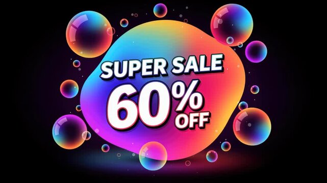 Super Sale 60% Off Graphic: A vibrant graphic promoting a super sale with 60% OFF prominently displayed on a colorful, abstract blob, surrounded by floating bubbles against a dark background.