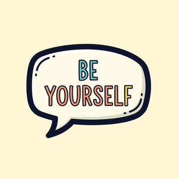 Be Yourself Speech Bubble - Motivational Quote