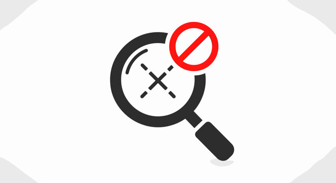 Magnifying glass with red prohibition.