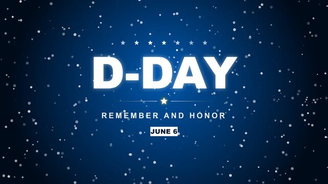 D-day remember and honor june 6 text on a dark blue background with stars particles.